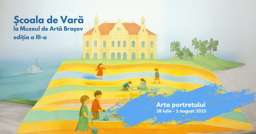 Școala de Vară la MAB | Arta portretului @ Muzeul de Artă Brașov