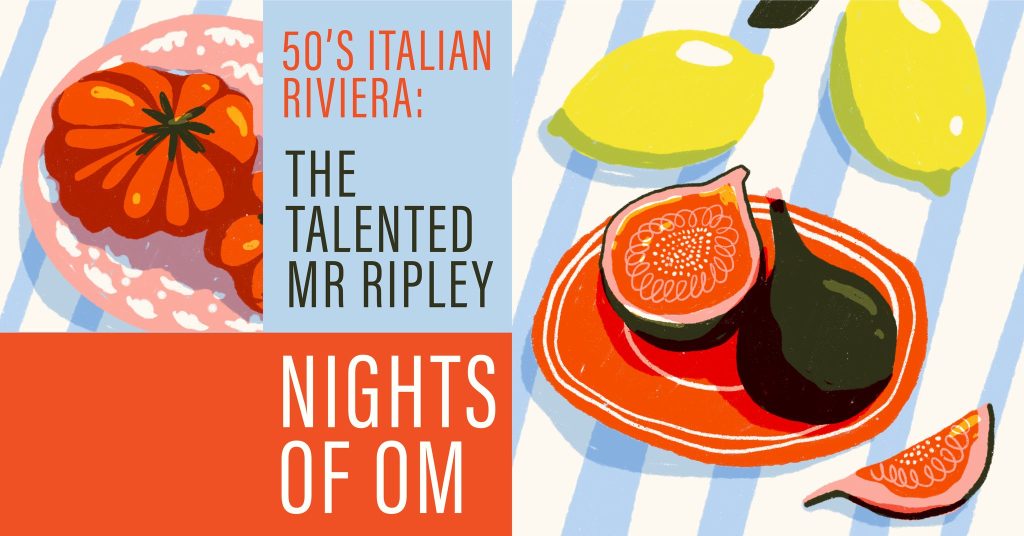 The Talented Mr. Ripley | Nights of OM @ Omelett