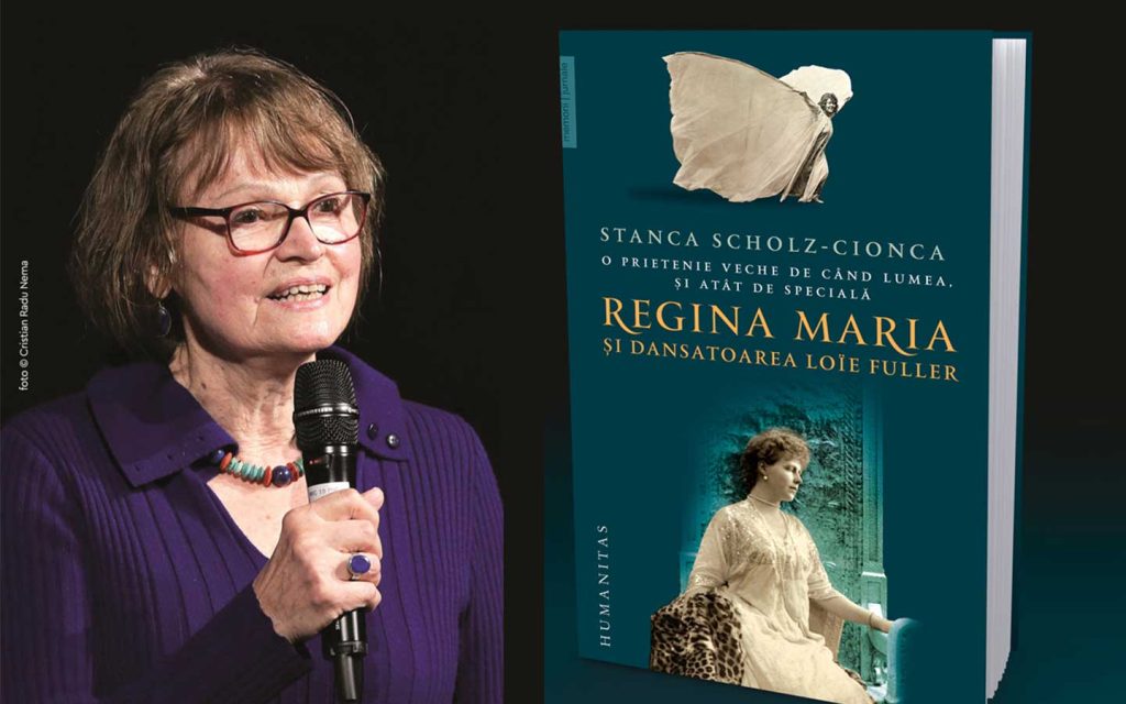 Lansare carte: „O prietenie veche de când lumea, şi atât de specială. Regina Maria şi dansatoarea Loïe Fuller” de Stanca Scholz‑Cionca