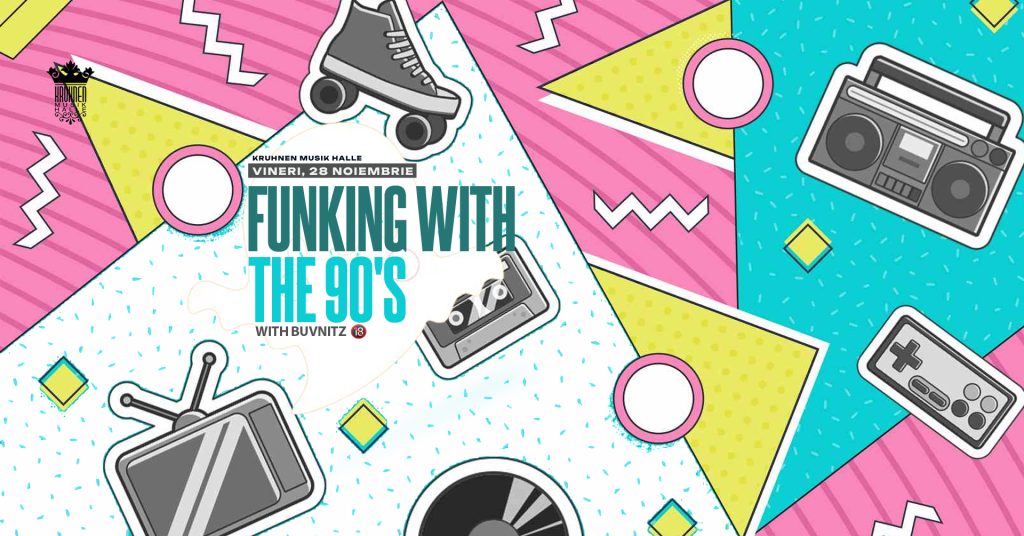 Fu(n)king with the 90’s @ Kruhnen Musik Halle