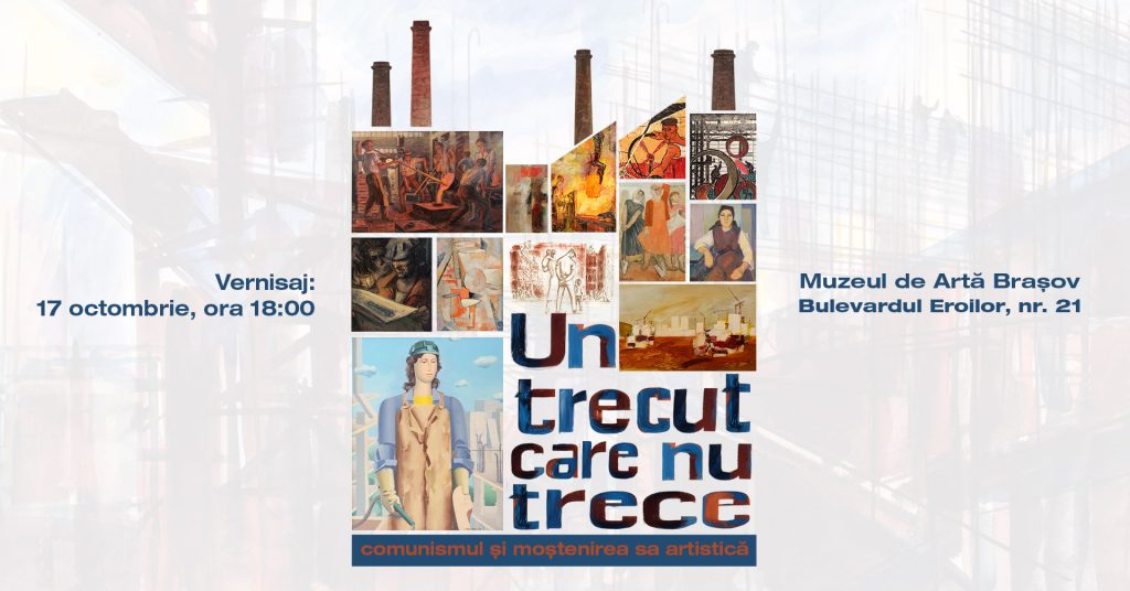 Un trecut care nu trece. Comunismul și moștenirea sa artistică @ Muzeul de Artă Brașov