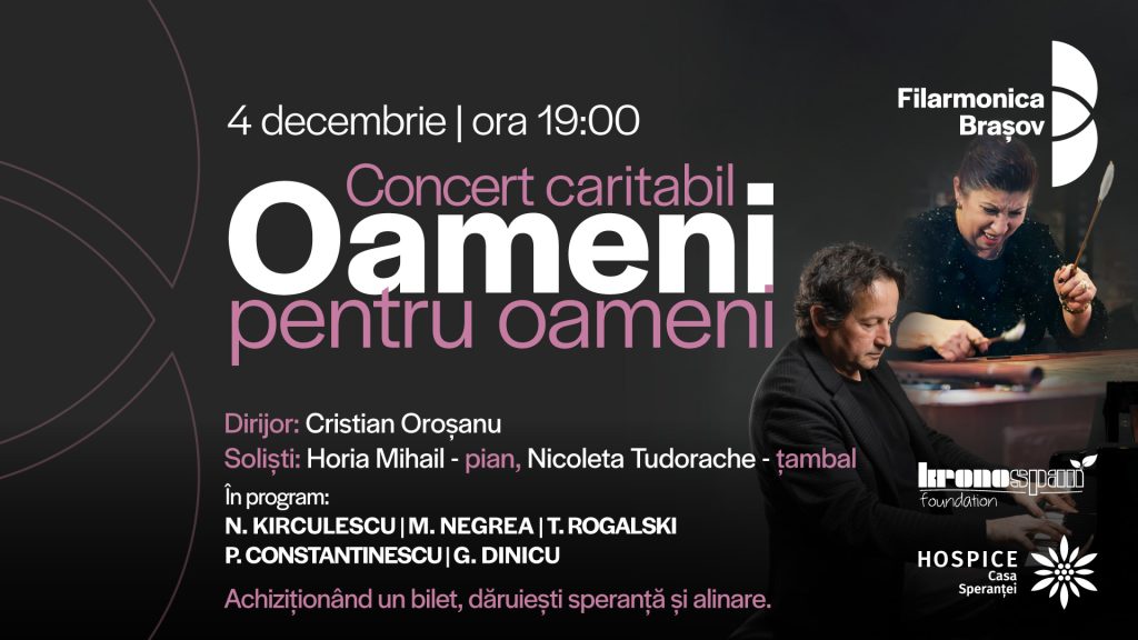 Oameni pentru oameni: Concert simfonic cu Cristian Oroșanu, Horia Mihail și Nicoleta Tudorache @ Filarmonica Braşov