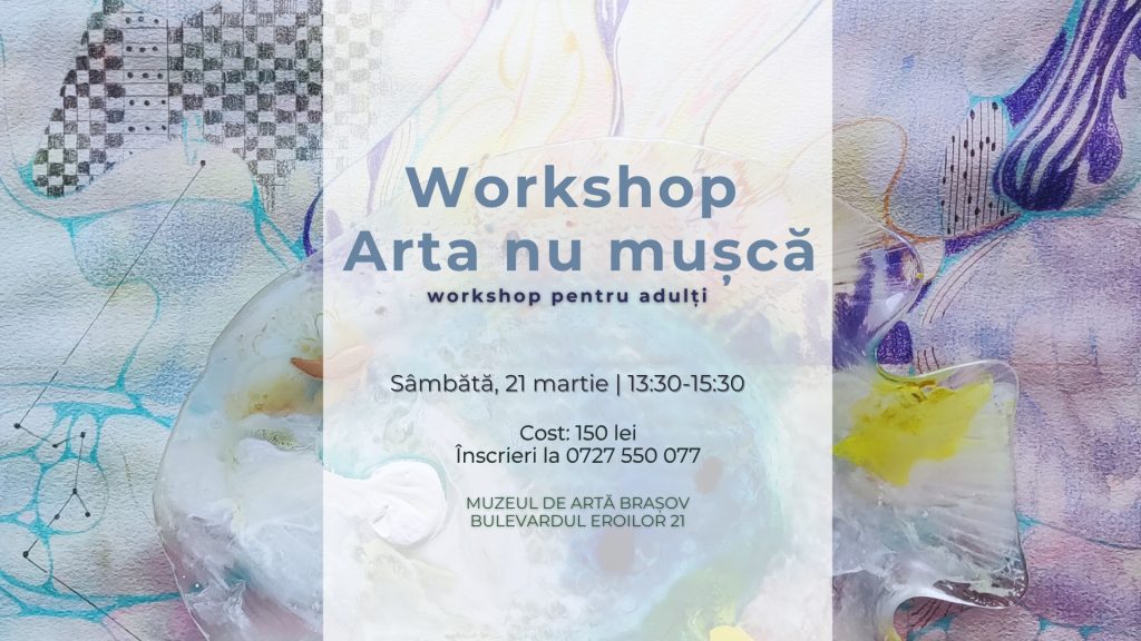 Workshop „Arta nu mușcă: ghid de supraviețuire în fața artei” @ Muzeul de Artă Brașov